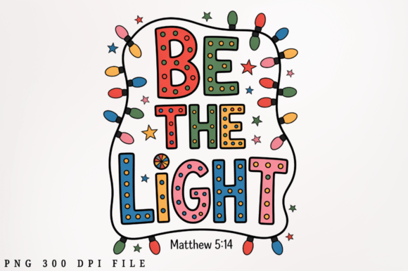 Be the Light PNG Graphics for T-Shirt Designs