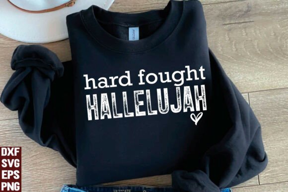 Hard Fought Hallelujah SVG & PNG Graphics for T-Shirt Designs
