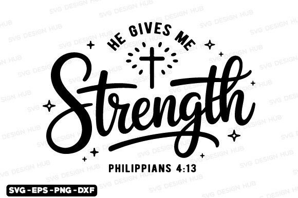 He Gives Me Strength Graphics for T-Shirt Designs