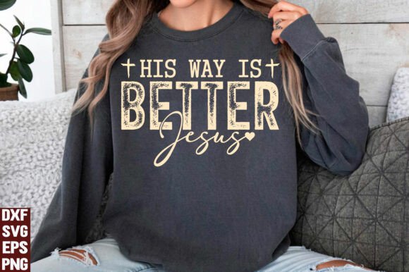 His Way is Better Christian Faith Graphics for T-Shirt Designs