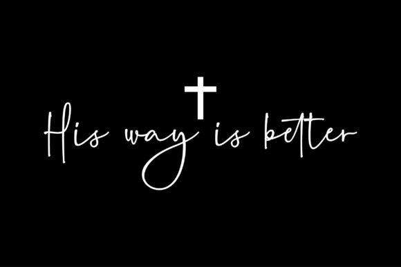 His Way Is Better Christian Graphics & T-Shirt Designs