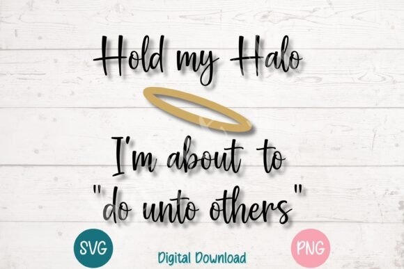 Hold My Halo Sassy Christian Quote