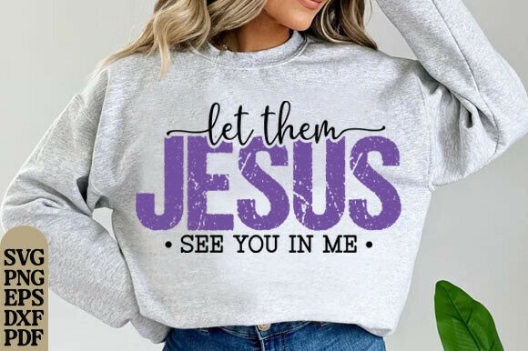 Jesus Let Them See You in Me SVG Graphics