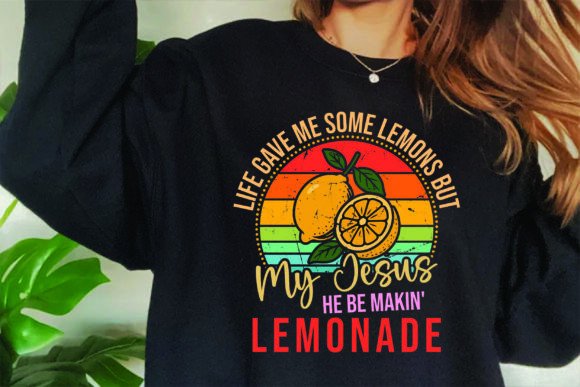 Life Gave Me Some Lemons but My Jesus He Graphics & T-Shirt Designs