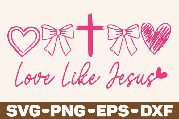 Love Like Jesus SVG PNG: T-Shirt Designs & Graphics