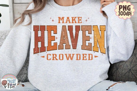 Make Heaven Crowded Retro Christian Graphics for T-Shirt Designs