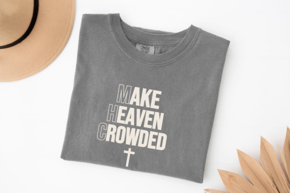 Make Heaven Crowded SVG: Graphics for Faith-Based T-Shirt Designs