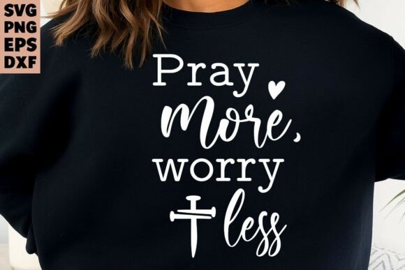 Pray More Worry Less Graphics: T-Shirt Designs for Local Branding